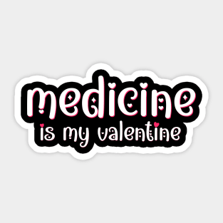 Medicine is my Valentine Sticker